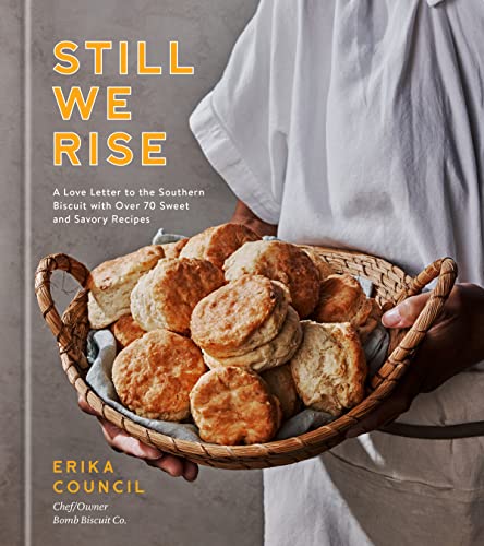 Still we rise : a love letter to the Southern biscuit with over 70 sweet and savory recipes
