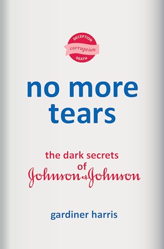 No more tears : the dark secrets of Johnson & Johnson