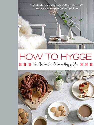 How to hygge  : the Nordic secrets to a happy life